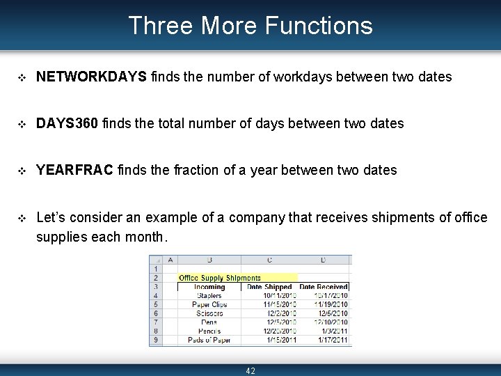 Three More Functions v NETWORKDAYS finds the number of workdays between two dates v