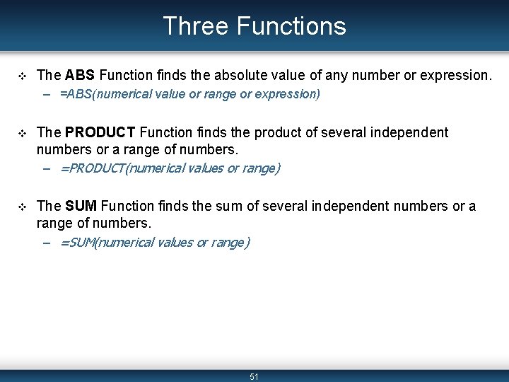 Three Functions v The ABS Function finds the absolute value of any number or