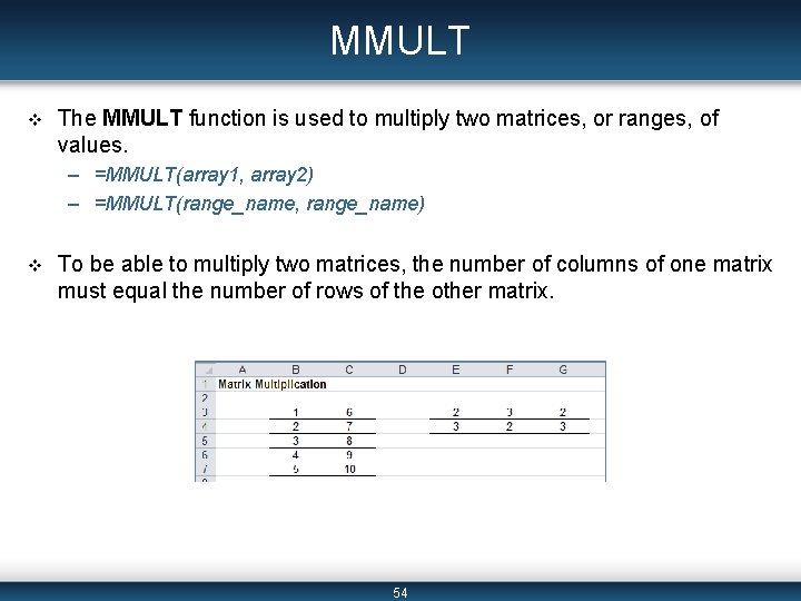 MMULT v The MMULT function is used to multiply two matrices, or ranges, of