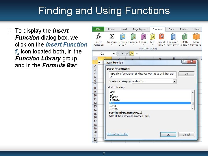 Finding and Using Functions v To display the Insert Function dialog box, we click