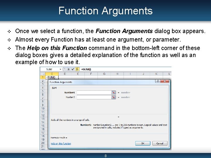 Function Arguments v v v Once we select a function, the Function Arguments dialog