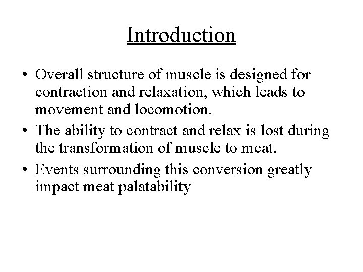 Introduction • Overall structure of muscle is designed for contraction and relaxation, which leads