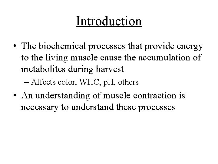 Introduction • The biochemical processes that provide energy to the living muscle cause the