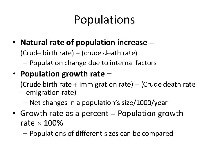 Populations • Natural rate of population increase = (Crude birth rate) (crude death rate)