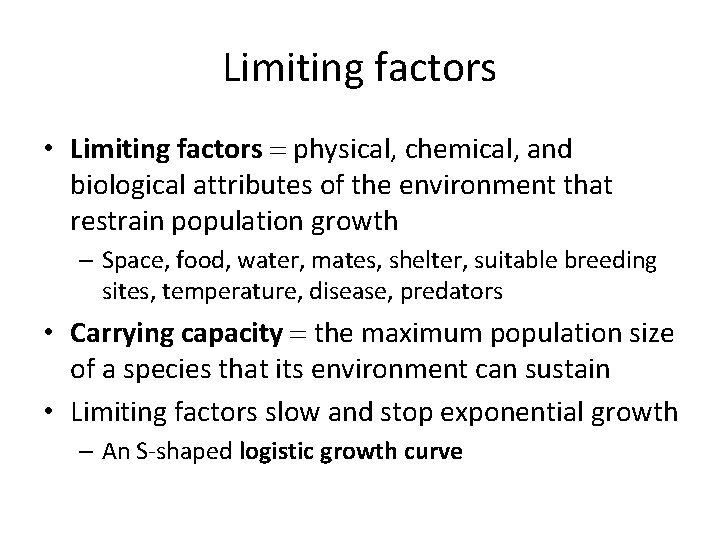 Limiting factors • Limiting factors = physical, chemical, and biological attributes of the environment