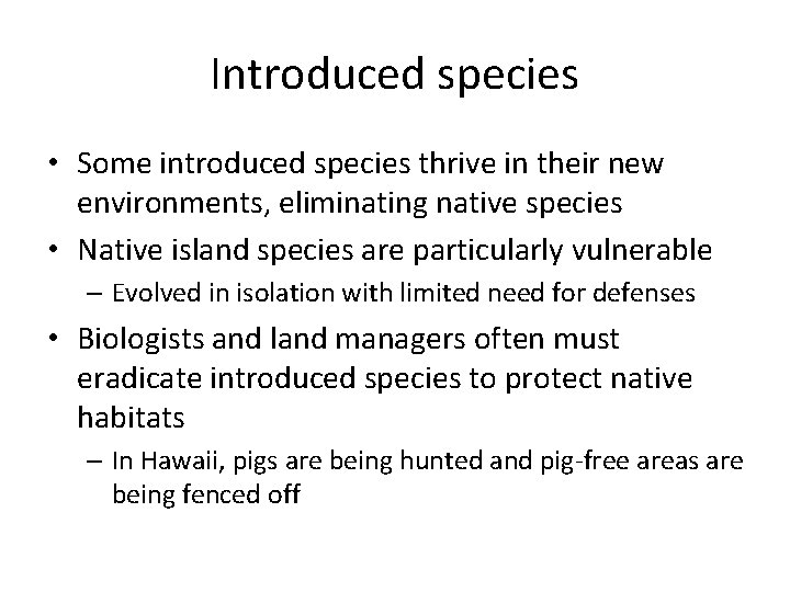 Introduced species • Some introduced species thrive in their new environments, eliminating native species