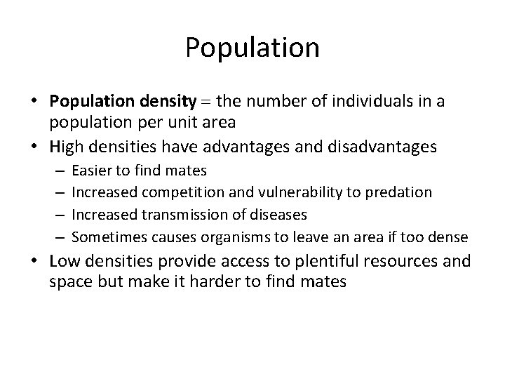 Population • Population density = the number of individuals in a population per unit