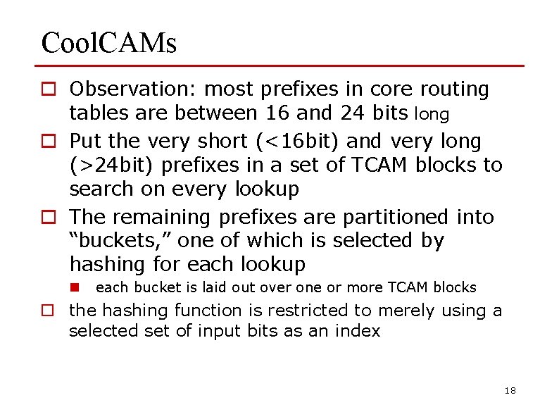 Cool. CAMs o Observation: most prefixes in core routing tables are between 16 and