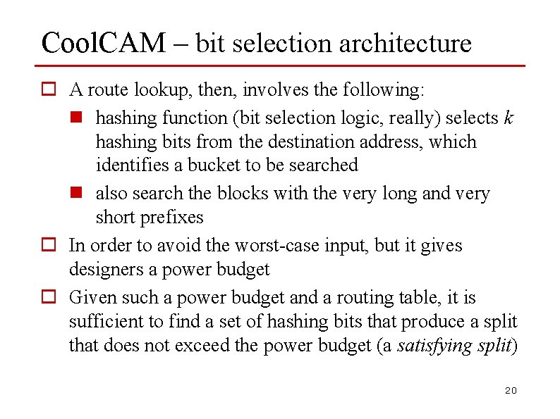 Cool. CAM – bit selection architecture o A route lookup, then, involves the following: