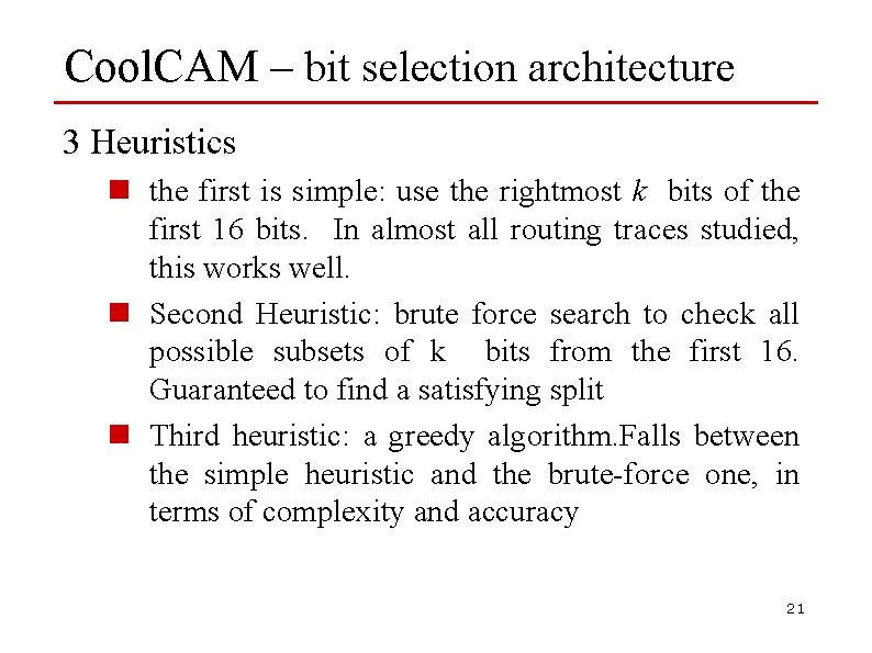 Cool. CAM – bit selection architecture 3 Heuristics n the first is simple: use