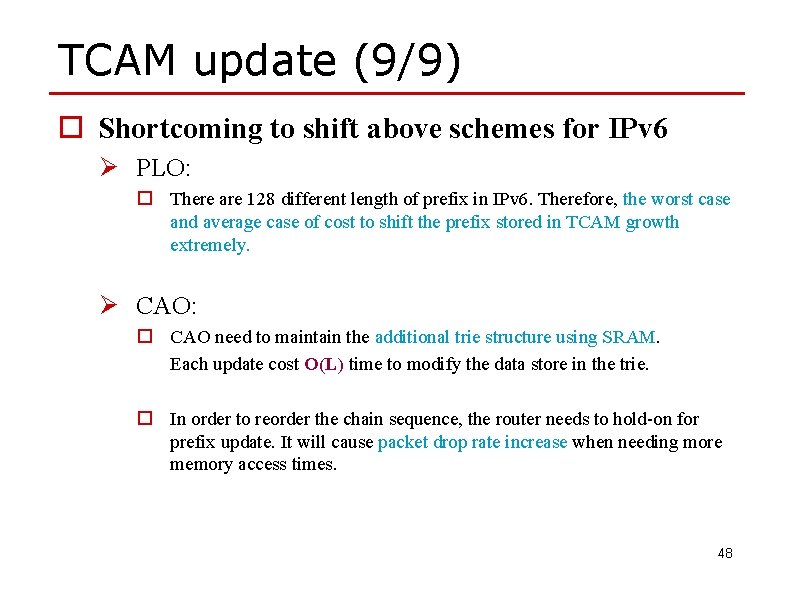 TCAM update (9/9) o Shortcoming to shift above schemes for IPv 6 Ø PLO: