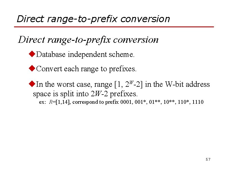 Direct range-to-prefix conversion u. Database independent scheme. u. Convert each range to prefixes. u.