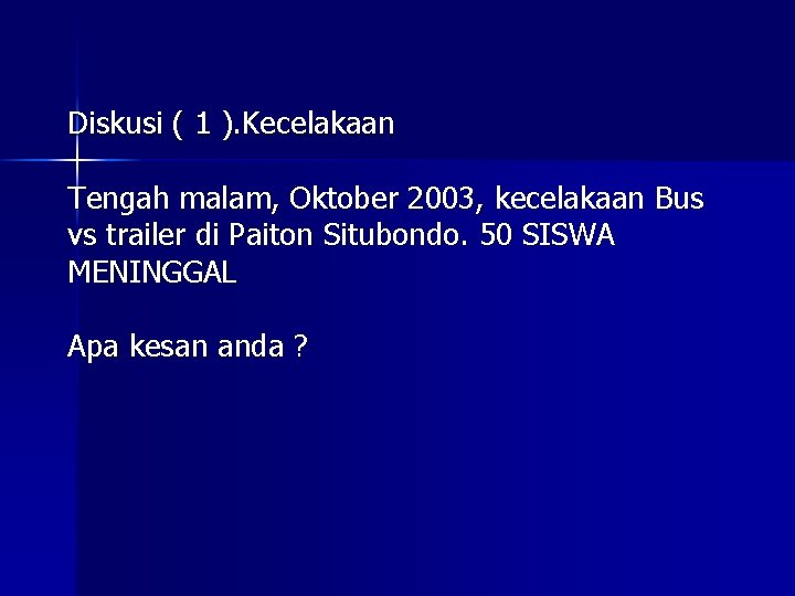 Diskusi ( 1 ). Kecelakaan Tengah malam, Oktober 2003, kecelakaan Bus vs trailer di