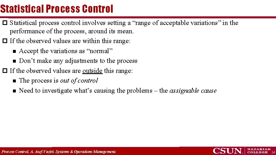 Statistical Process Control p Statistical process control involves setting a “range of acceptable variations”