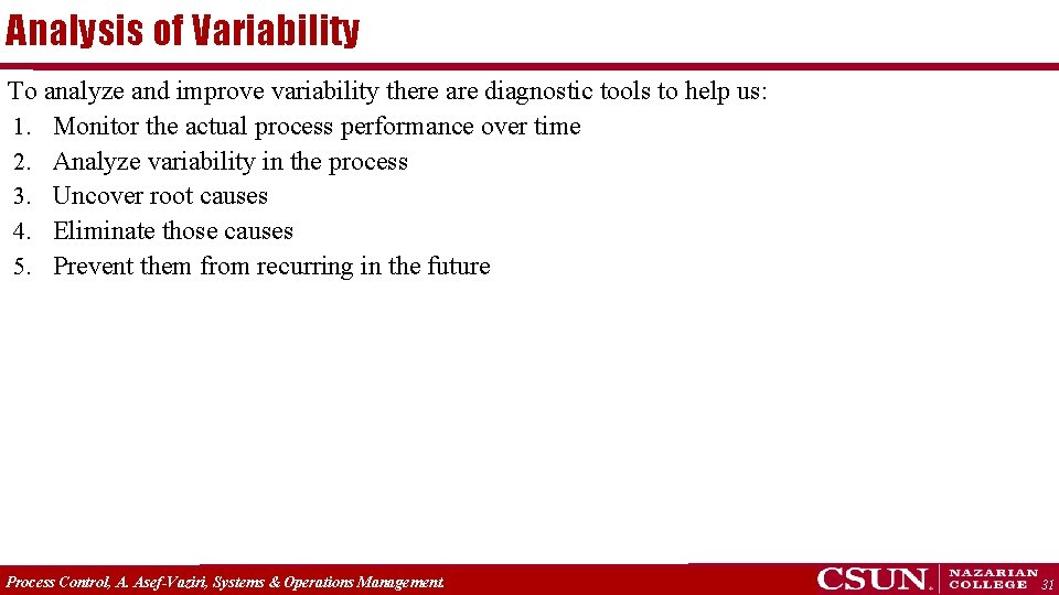 Analysis of Variability To analyze and improve variability there are diagnostic tools to help