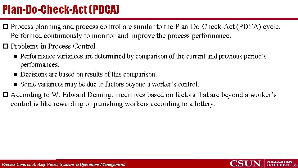 Plan-Do-Check-Act (PDCA) p Process planning and process control are similar to the Plan-Do-Check-Act (PDCA)