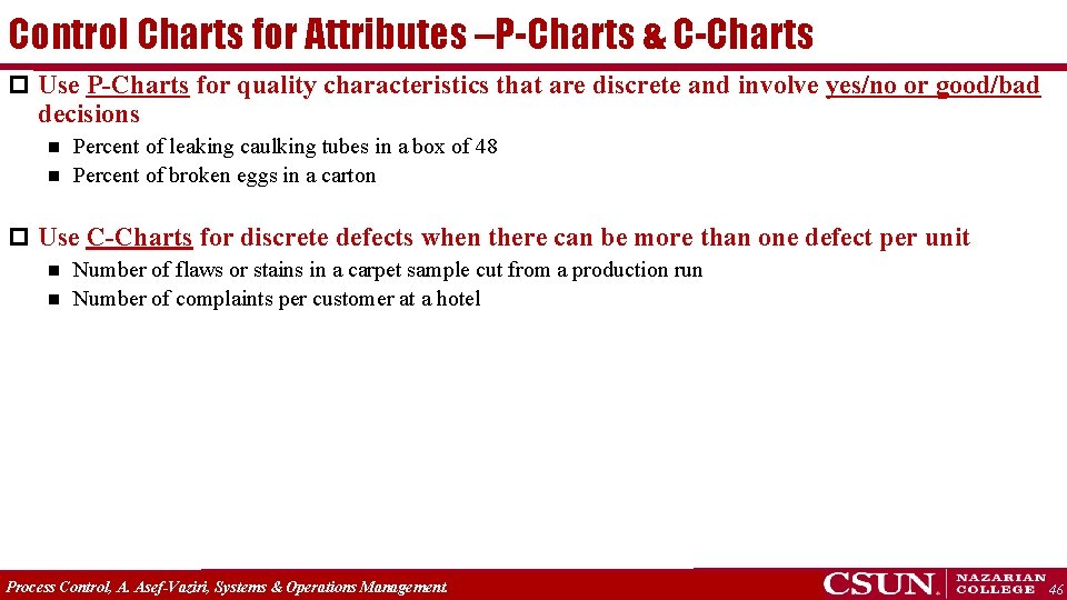 Control Charts for Attributes –P-Charts & C-Charts p Use P-Charts for quality characteristics that