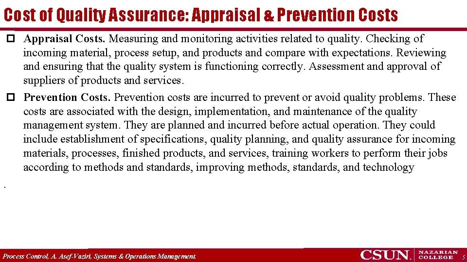 Cost of Quality Assurance: Appraisal & Prevention Costs p Appraisal Costs. Measuring and monitoring