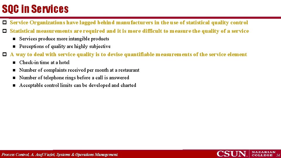 SQC in Services p Service Organizations have lagged behind manufacturers in the use of