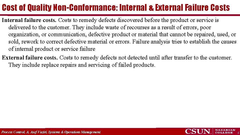 Cost of Quality Non-Conformance: Internal & External Failure Costs Internal failure costs. Costs to