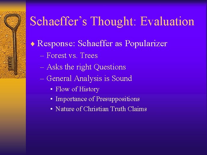 Schaeffer’s Thought: Evaluation ¨ Response: Schaeffer as Popularizer – Forest vs. Trees – Asks