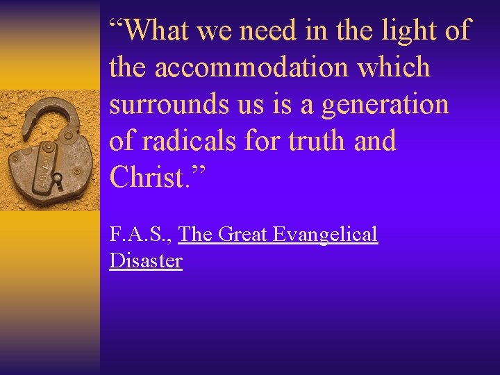 “What we need in the light of the accommodation which surrounds us is a