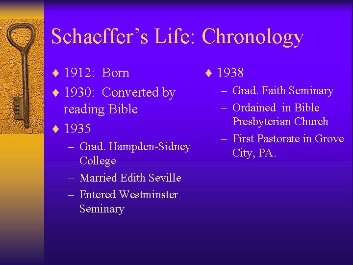 Schaeffer’s Life: Chronology ¨ 1912: Born ¨ 1930: Converted by reading Bible ¨ 1935