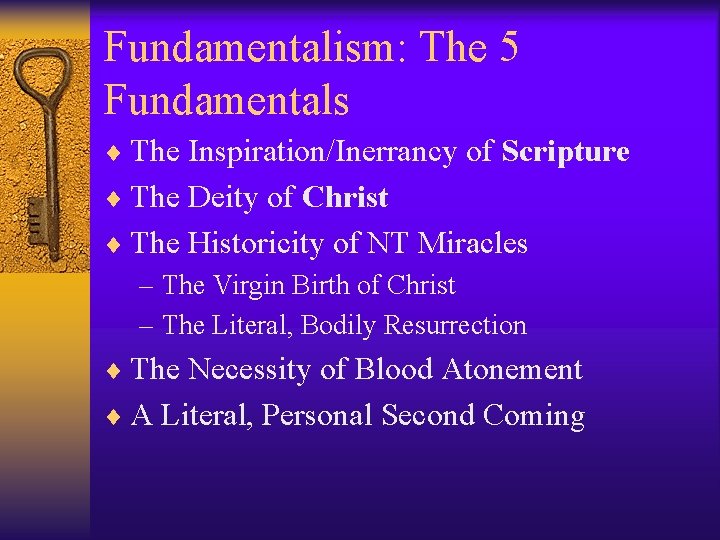Fundamentalism: The 5 Fundamentals ¨ The Inspiration/Inerrancy of Scripture ¨ The Deity of Christ