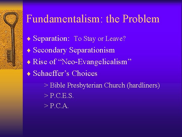 Fundamentalism: the Problem ¨ Separation: To Stay or Leave? ¨ Secondary Separationism ¨ Rise