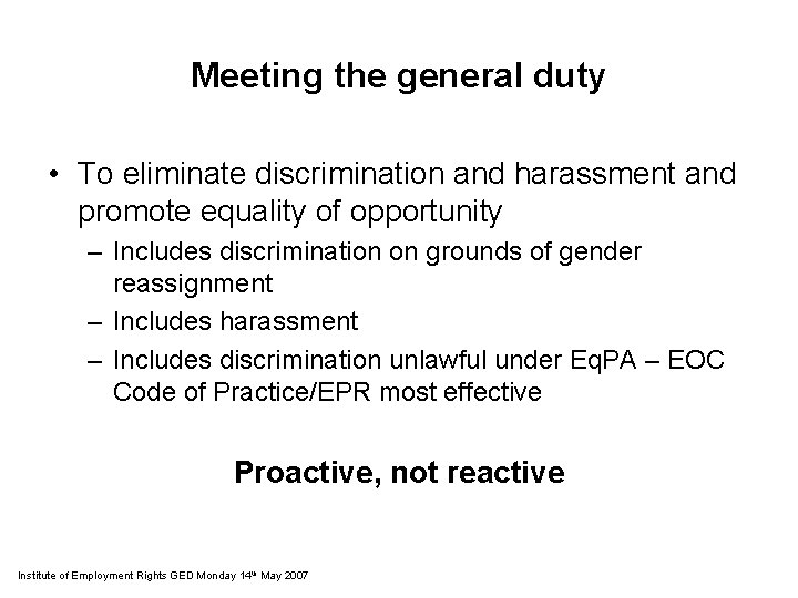 Meeting the general duty • To eliminate discrimination and harassment and promote equality of