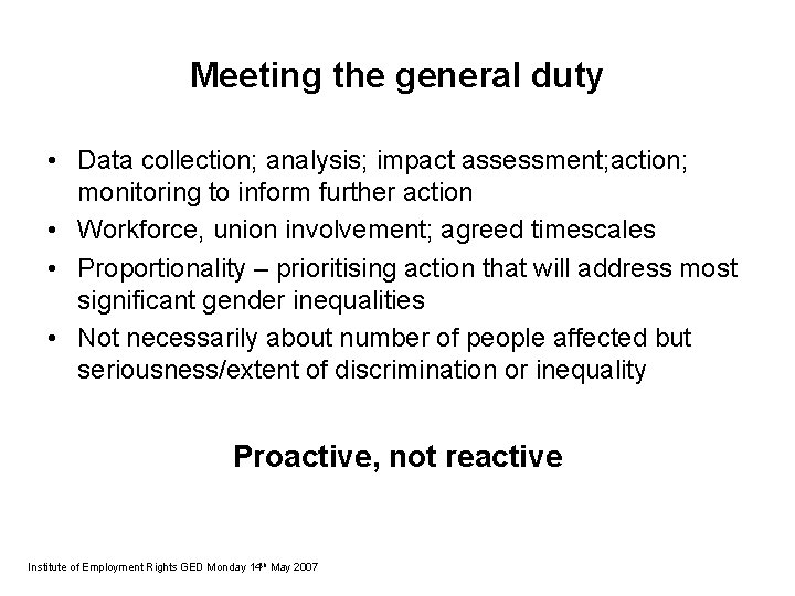 Meeting the general duty • Data collection; analysis; impact assessment; action; monitoring to inform