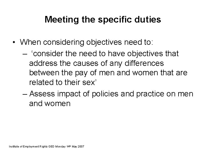Meeting the specific duties • When considering objectives need to: – ‘consider the need