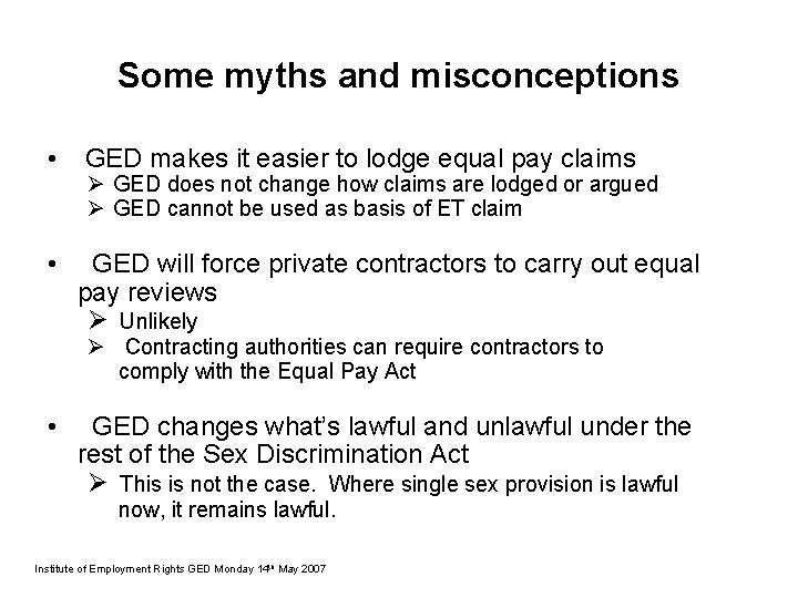 Some myths and misconceptions • GED makes it easier to lodge equal pay claims