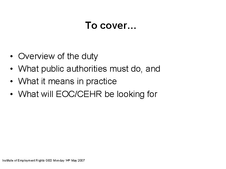 To cover… • • Overview of the duty What public authorities must do, and