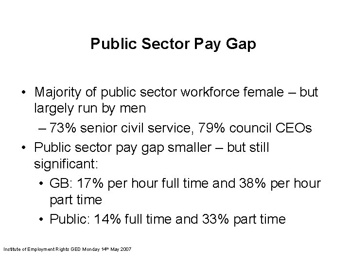 Public Sector Pay Gap • Majority of public sector workforce female – but largely