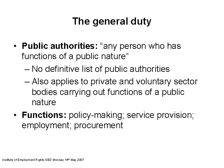 The general duty • Public authorities: “any person who has functions of a public