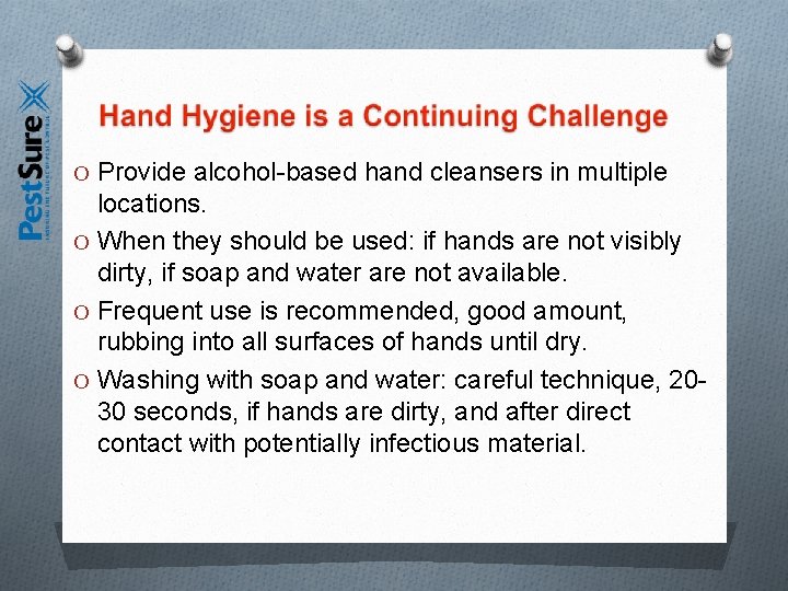 O Provide alcohol-based hand cleansers in multiple locations. O When they should be used: