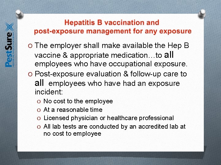 O The employer shall make available the Hep B vaccine & appropriate medication…to all