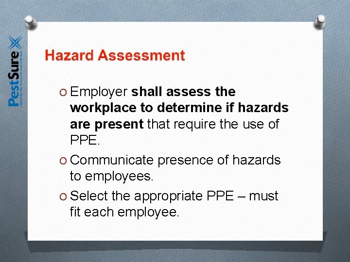 O Employer shall assess the workplace to determine if hazards are present that require