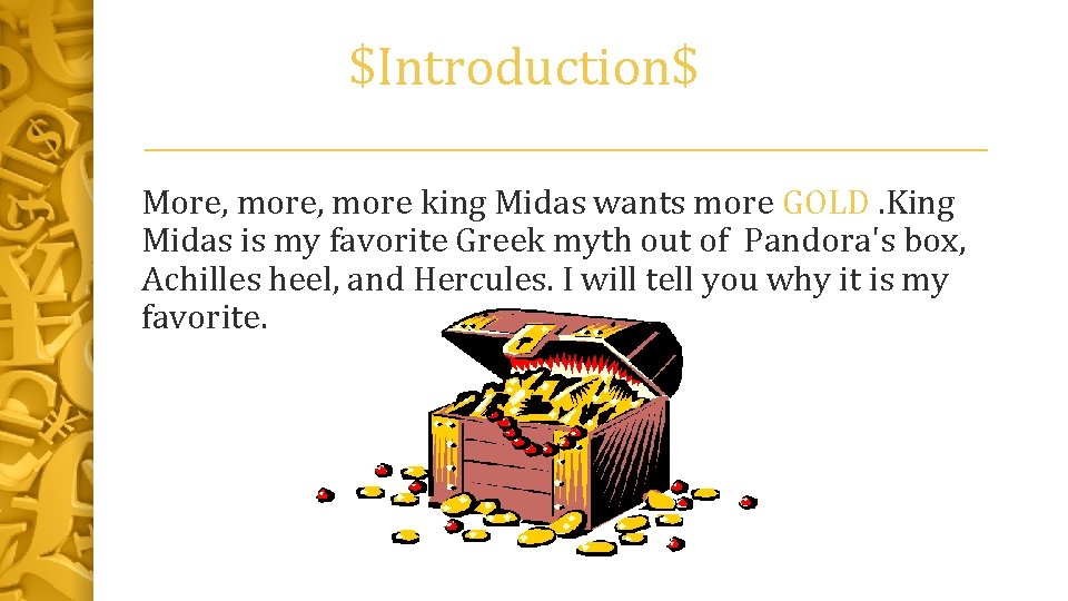 $Introduction$ More, more king Midas wants more GOLD. King Midas is my favorite Greek