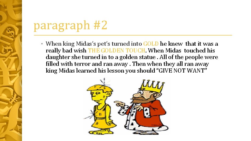 paragraph #2 • When king Midas’s pet’s turned into GOLD he knew that it