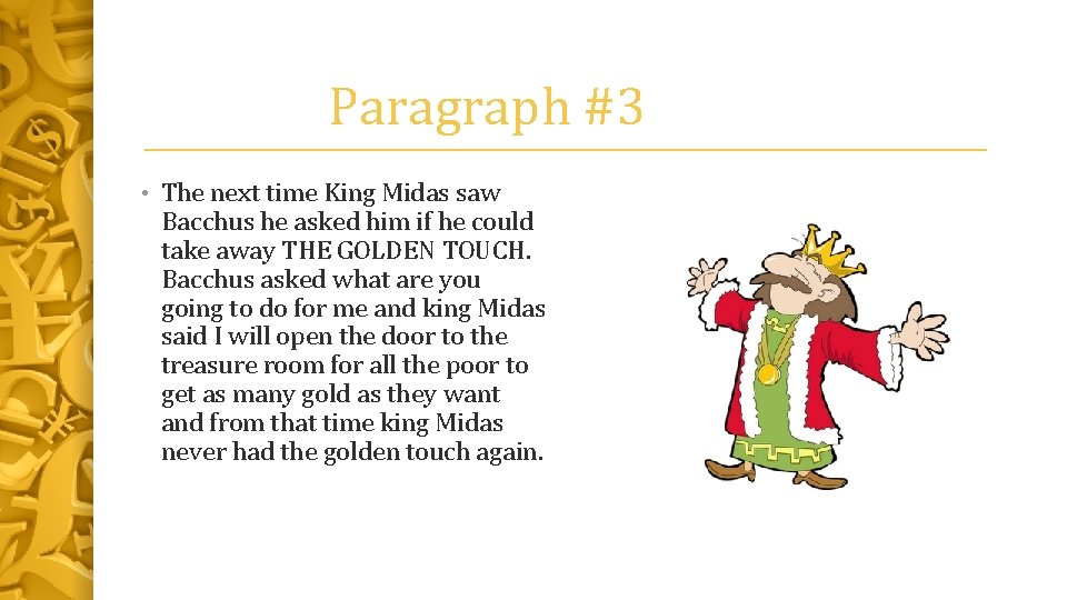 Paragraph #3 • The next time King Midas saw Bacchus he asked him if