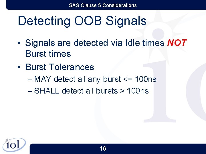 SAS Clause 5 Considerations Detecting OOB Signals • Signals are detected via Idle times