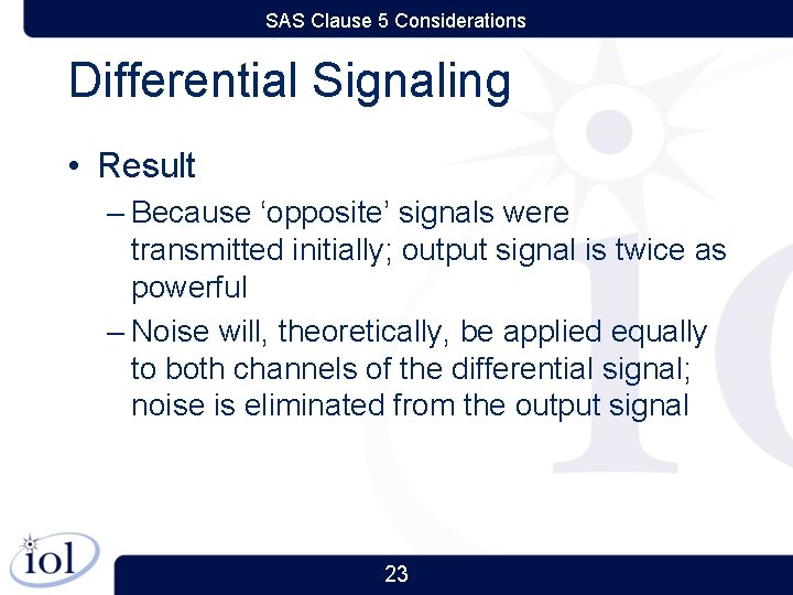 SAS Clause 5 Considerations Differential Signaling • Result – Because ‘opposite’ signals were transmitted