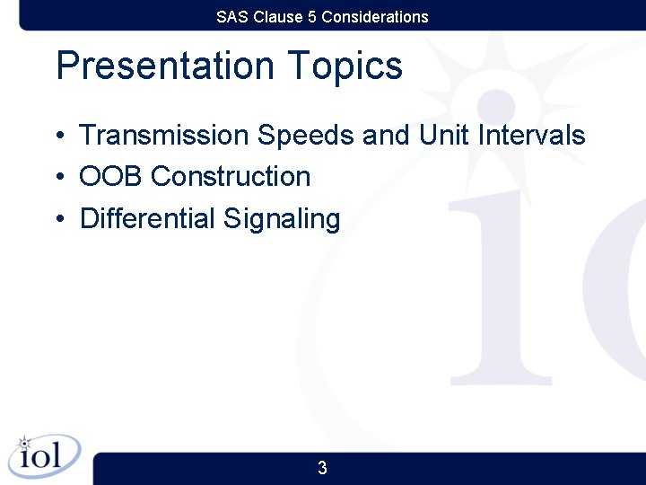 SAS Clause 5 Considerations Presentation Topics • Transmission Speeds and Unit Intervals • OOB