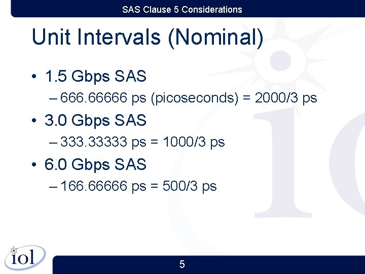 SAS Clause 5 Considerations Unit Intervals (Nominal) • 1. 5 Gbps SAS – 66666