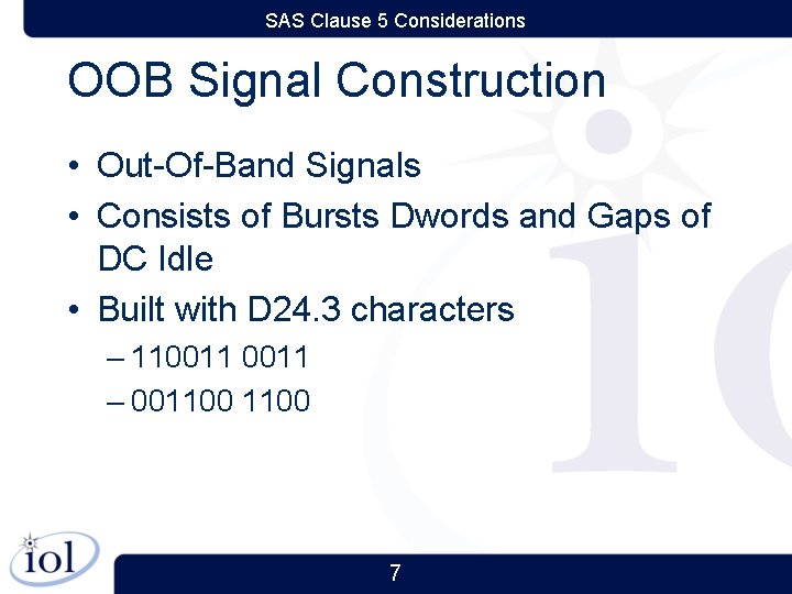 SAS Clause 5 Considerations OOB Signal Construction • Out-Of-Band Signals • Consists of Bursts