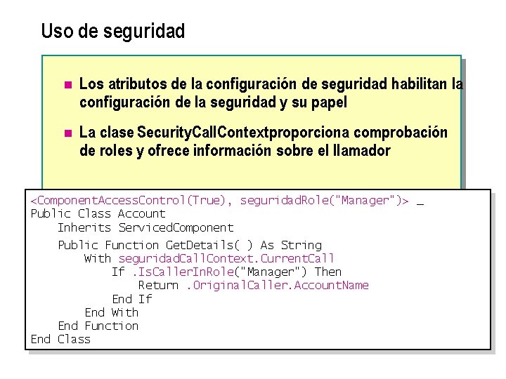 Uso de seguridad n Los atributos de la configuración de seguridad habilitan la configuración