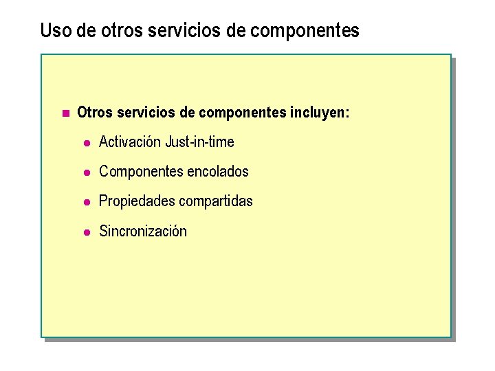 Uso de otros servicios de componentes n Otros servicios de componentes incluyen: l Activación