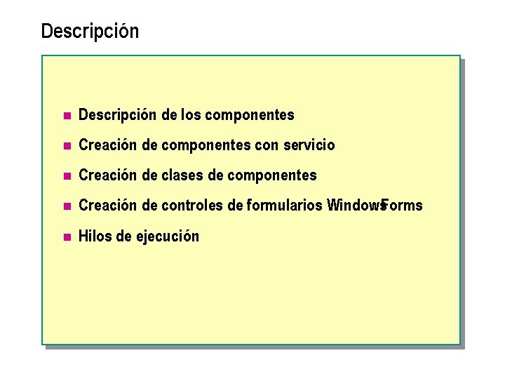 Descripción n Descripción de los componentes n Creación de componentes con servicio n Creación